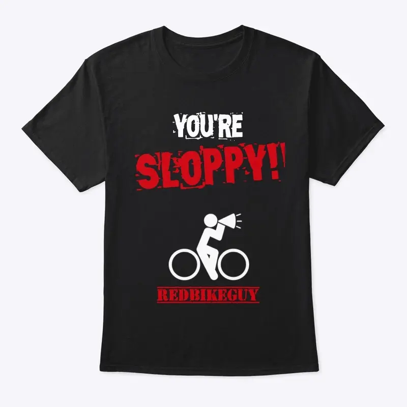 You're Sloppy! - Black